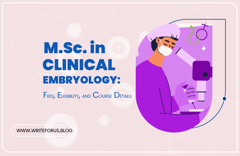 M.Sc in Clinical Embryology: Fees, Eligibility, and Course Details