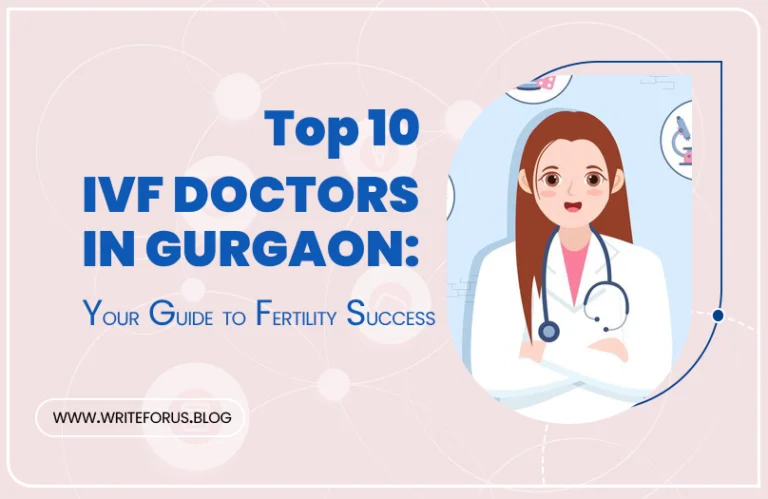 Top 10 IVF Doctors in Gurgaon: Your Guide to Fertility Success