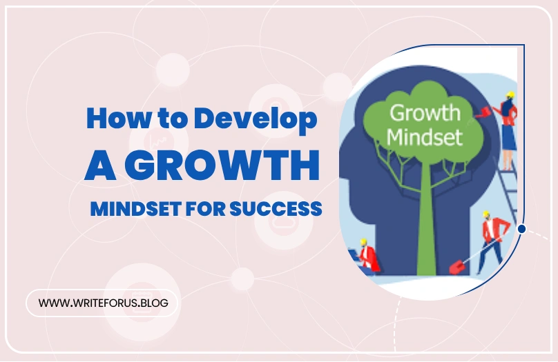 How to Develop a Growth Mindset for Success