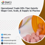 Operational Trade-Offs That Quietly Shape Cost, Scale, and Supply in Pharma