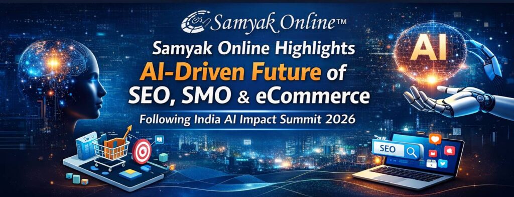 Samyak Online Highlights AI-Driven Future of SEO, SMO & eCommerce Following India AI Impact Summit 2026