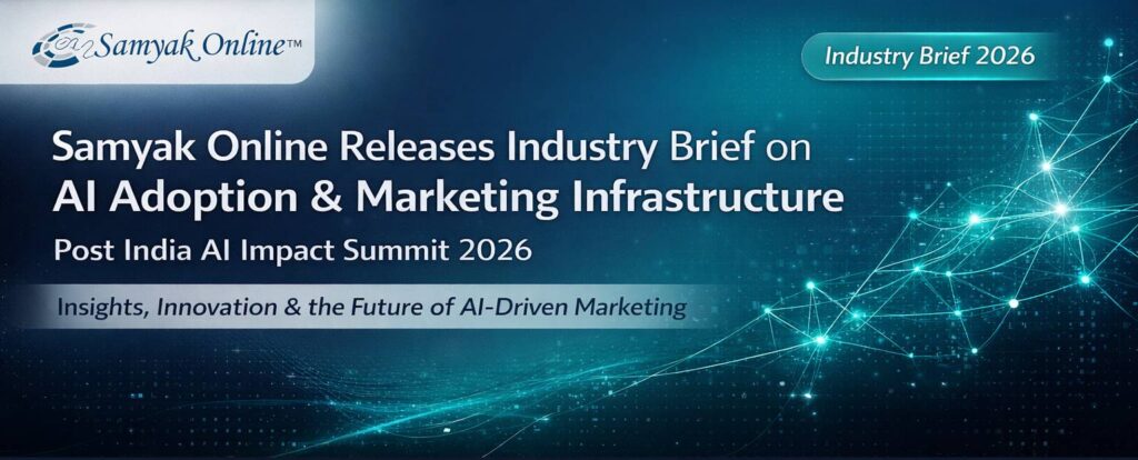 Samyak Online Releases Industry Brief on AI Adoption and Marketing Infrastructure Post India AI Impact Summit 2026